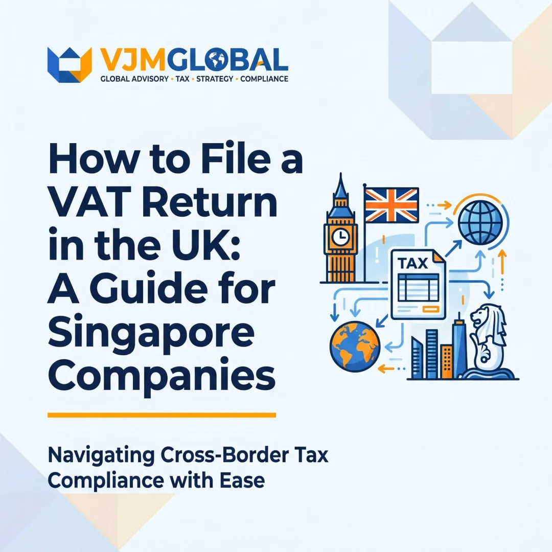 How to File a VAT Return in the UK: A Guide for Singapore Companies