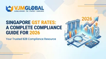 Singapore GST Rates: A Complete Compliance Guide for 2026