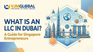 What is an LLC in Dubai? A Guide for Singapore Entrepreneurs