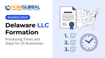Delaware LLC Formation: Processing Times and Steps for US Businesses