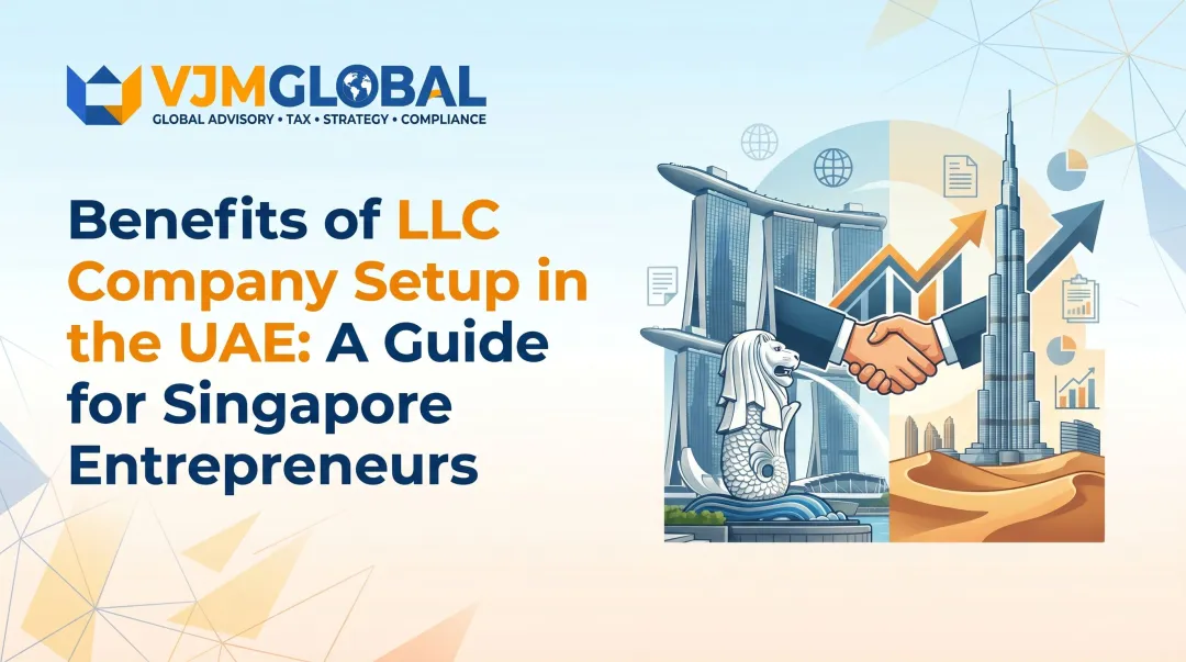 Benefits of LLC Company Setup in the UAE: A Guide for Singapore Entrepreneurs
