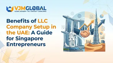 Benefits of LLC Company Setup in the UAE: A Guide for Singapore Entrepreneurs