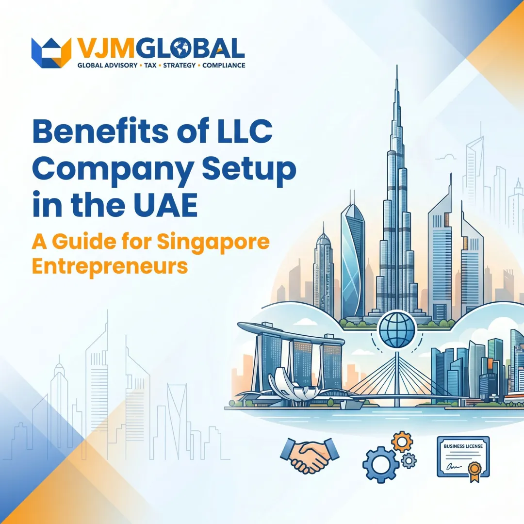 Benefits of LLC Company Setup in the UAE: A Guide for Singapore Entrepreneurs