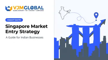 Singapore Market Entry Strategy: A Guide for Indian Businesses