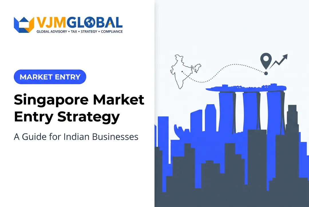 Singapore Market Entry Strategy: A Guide for Indian Businesses