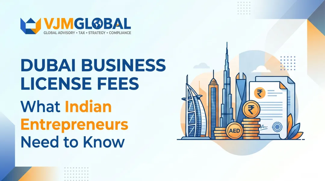 Dubai Business License Fees: What Indian Entrepreneurs Need to Know