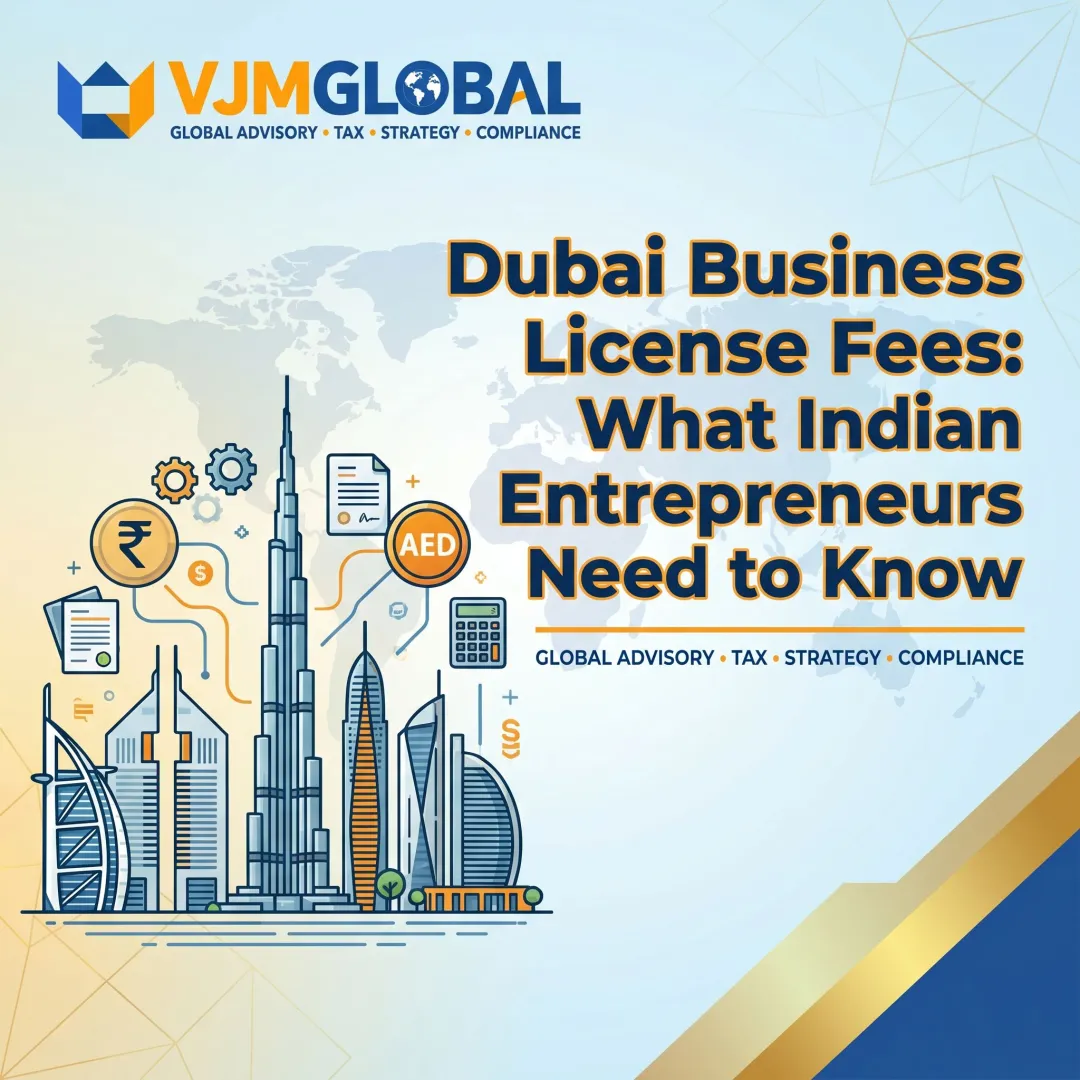 Dubai Business License Fees: What Indian Entrepreneurs Need to Know