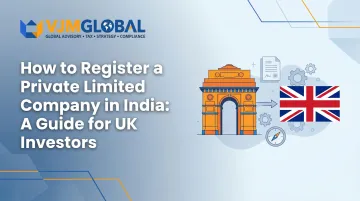 How to Register a Private Limited Company in India: A Guide for UK Investors