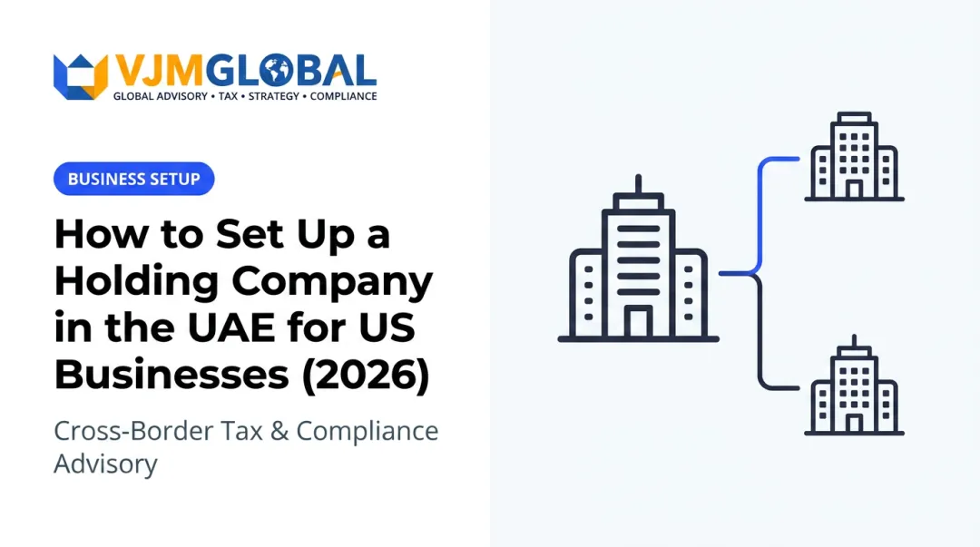 How to Set Up a Holding Company in the UAE for US Businesses (2026)