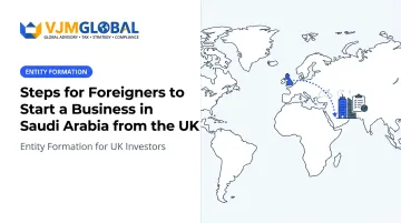 Steps for Foreigners to Start a Business in Saudi Arabia from the UK