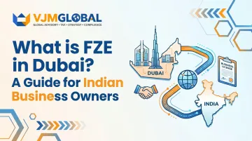 What is FZE in Dubai? A Guide for Indian Business Owners