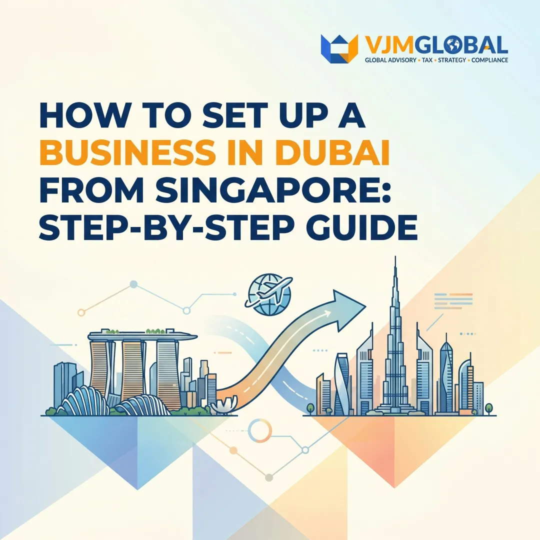 How to Set Up a Business in Dubai from Singapore: Step-by-Step Guide
