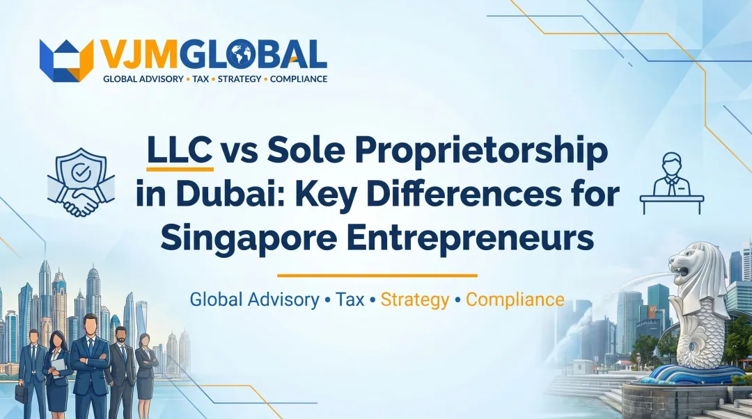 LLC vs Sole Proprietorship in Dubai: Key Differences for Singapore Entrepreneurs