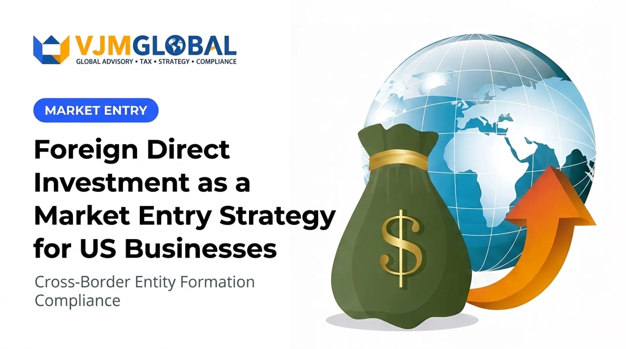 Foreign Direct Investment as a Market Entry Strategy for US Businesses