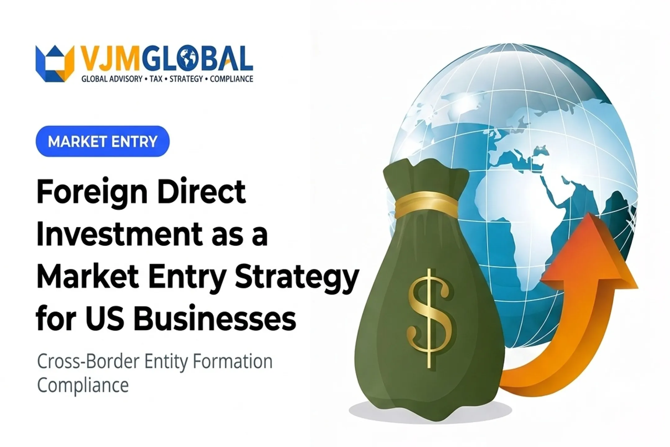 Foreign Direct Investment as a Market Entry Strategy for US Businesses