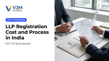 LLP Registration Cost and Process in India for US Businesses