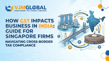 How GST Impacts Business in India: Guide for Singapore Firms