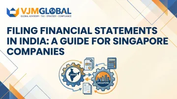 Filing Financial Statements in India: A Guide for Singapore Companies