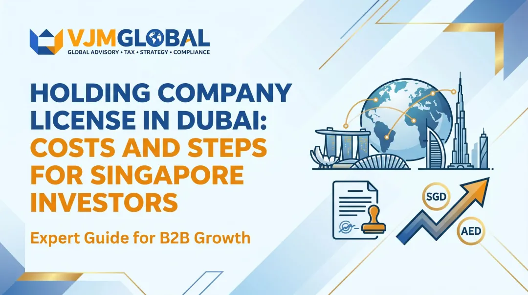 Holding Company License in Dubai: Costs and Steps for Singapore Investors