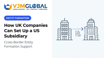 How UK Companies Can Set Up a US Subsidiary