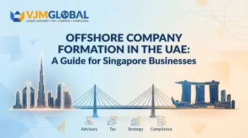 Offshore Company Formation in the UAE: A Guide for Singapore Businesses