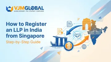 How to Register an LLP in India from Singapore: Step-by-Step Guide
