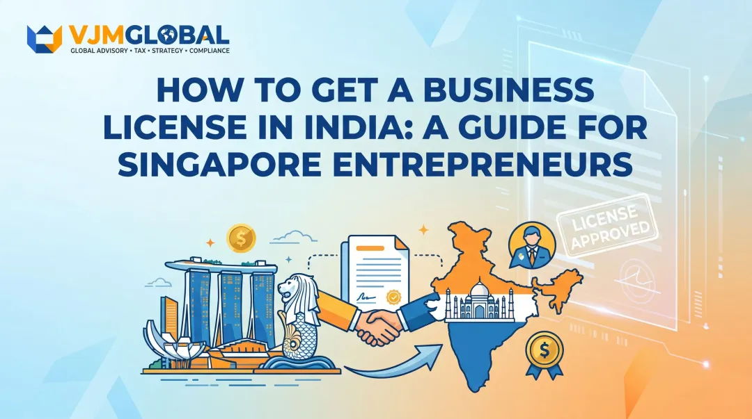 How to Get a Business License in India: A Guide for Singapore Entrepreneurs