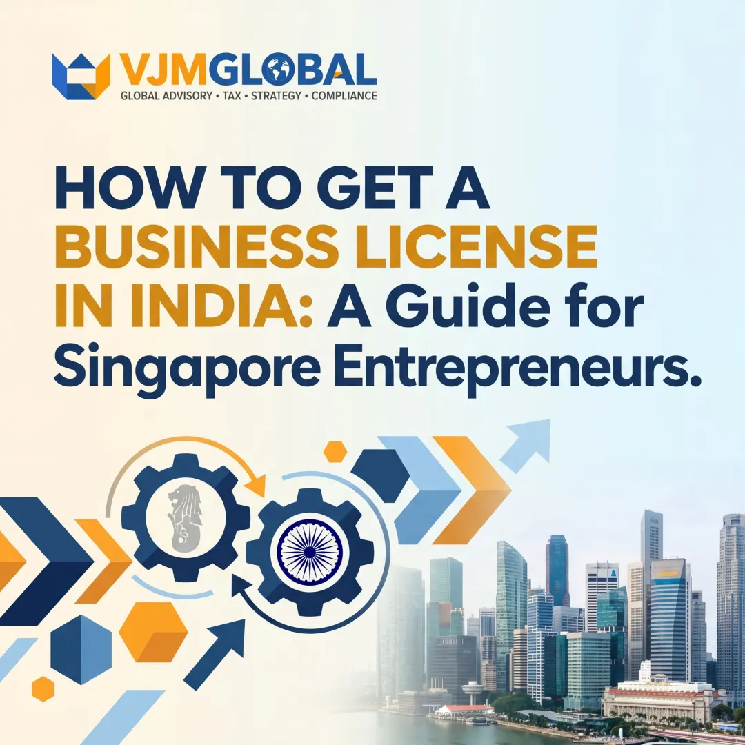 How to Get a Business License in India: A Guide for Singapore Entrepreneurs