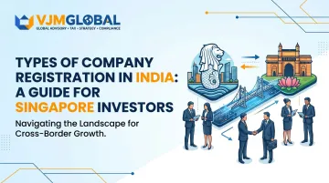 Types of Company Registration in India: A Guide for Singapore Investors