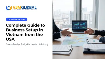 Complete Guide to Business Setup in Vietnam from the USA