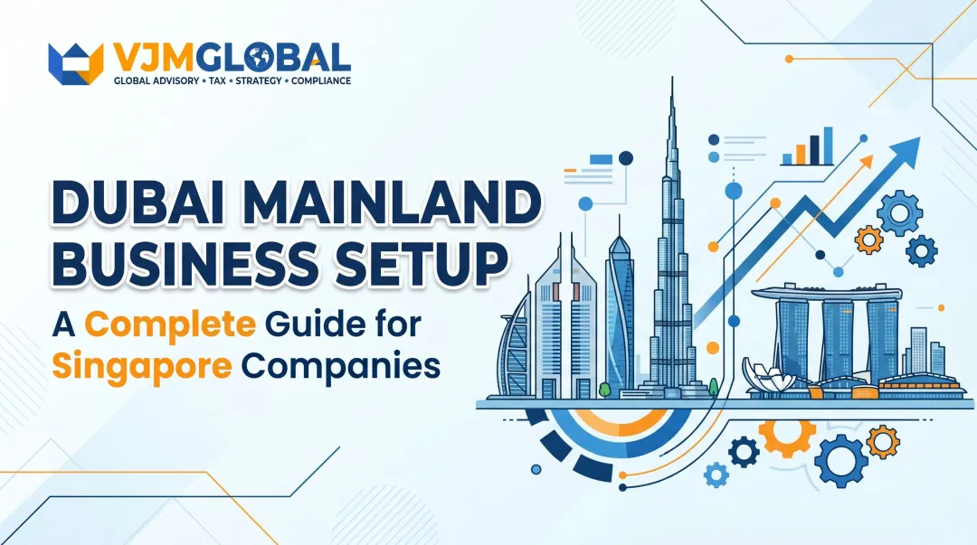 Dubai Mainland Business Setup: A Complete Guide for Singapore Companies