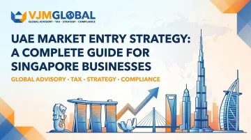 UAE Market Entry Strategy: A Complete Guide for Singapore Businesses