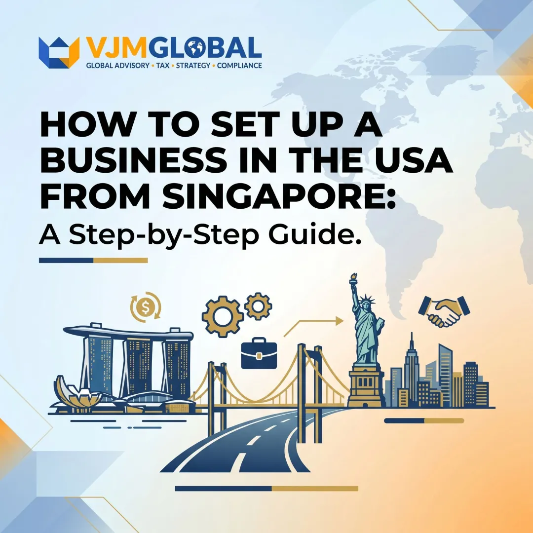 How to Set Up a Business in the USA from Singapore: A Step-by-Step Guide