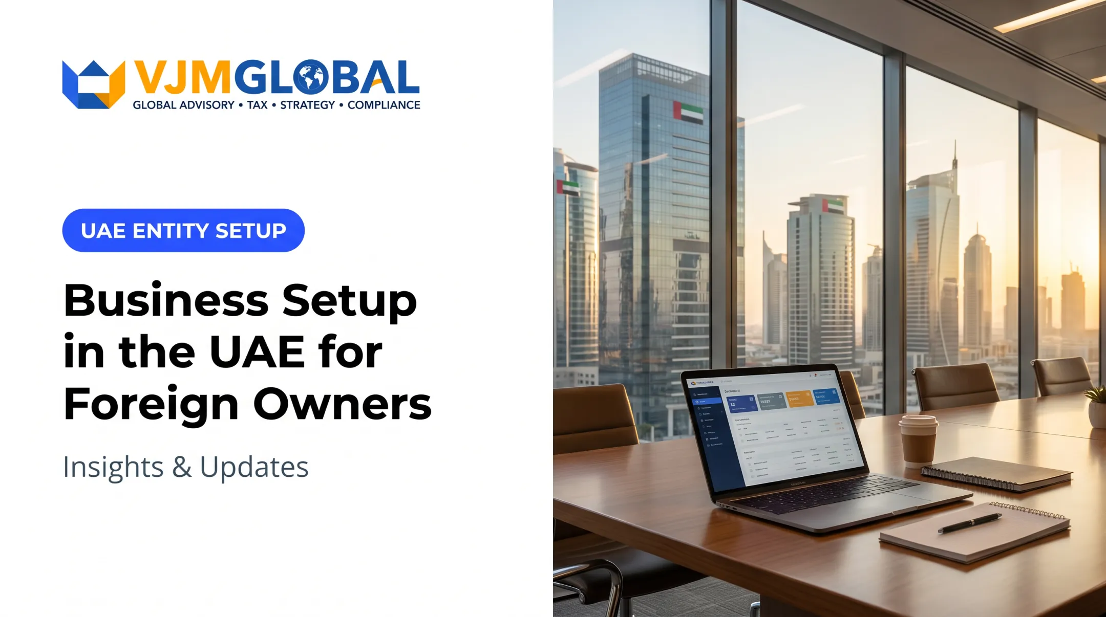 Business Setup in the UAE for Foreign Owners: Insights & Updates
