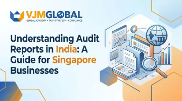 Understanding Audit Reports in India: A Guide for Singapore Businesses
