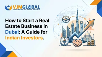 How to Start a Real Estate Business in Dubai: A Guide for Indian Investors