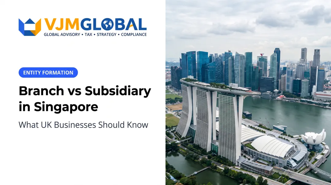 Branch vs Subsidiary in Singapore: What UK Businesses Should Know