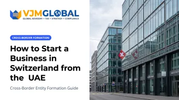 How to Start a Business in Switzerland from the UAE