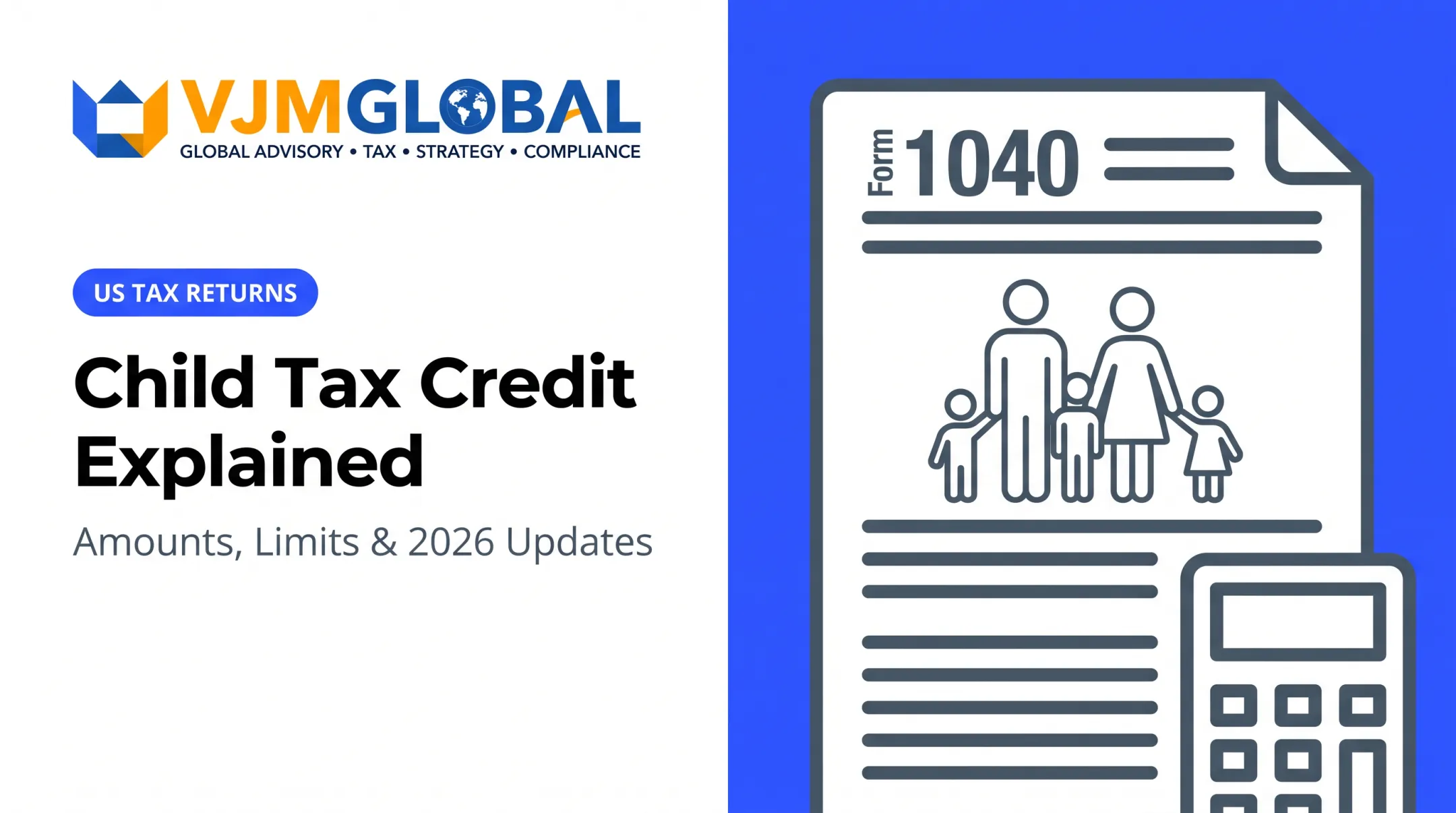 Child Tax Credit Explained: Amounts, Limits & 2026 Updates