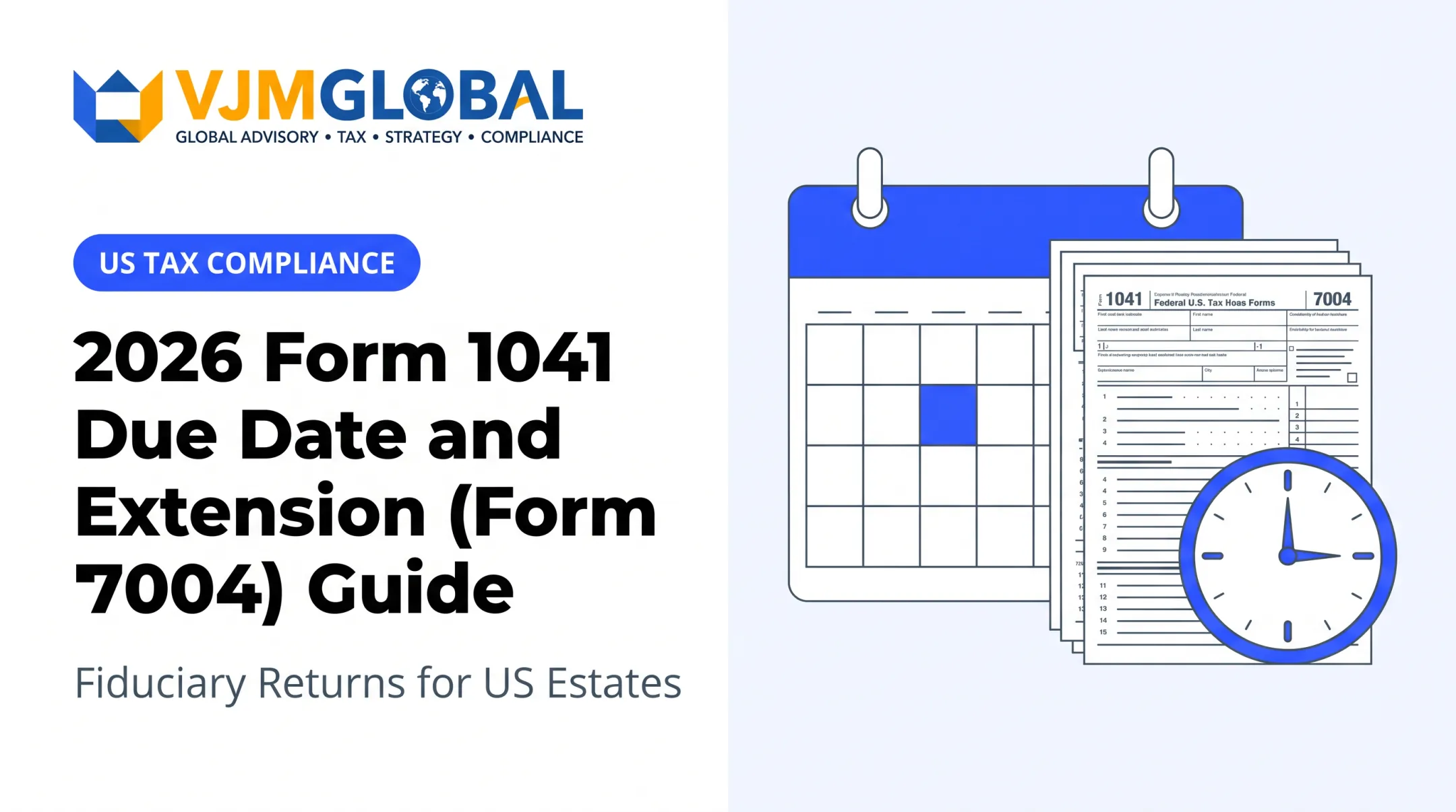 2026 Form 1041 Due Date and Extension (Form 7004) Guide