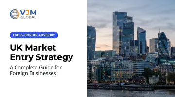 UK Market Entry Strategy: A Complete Guide for Foreign Businesses