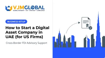 How to Start a Digital Asset Company in UAE (for US Firms)