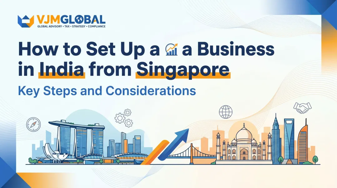 How to Set Up a Business in India from Singapore: Key Steps and Considerations