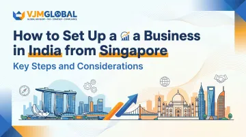 How to Set Up a Business in India from Singapore: Key Steps and Considerations