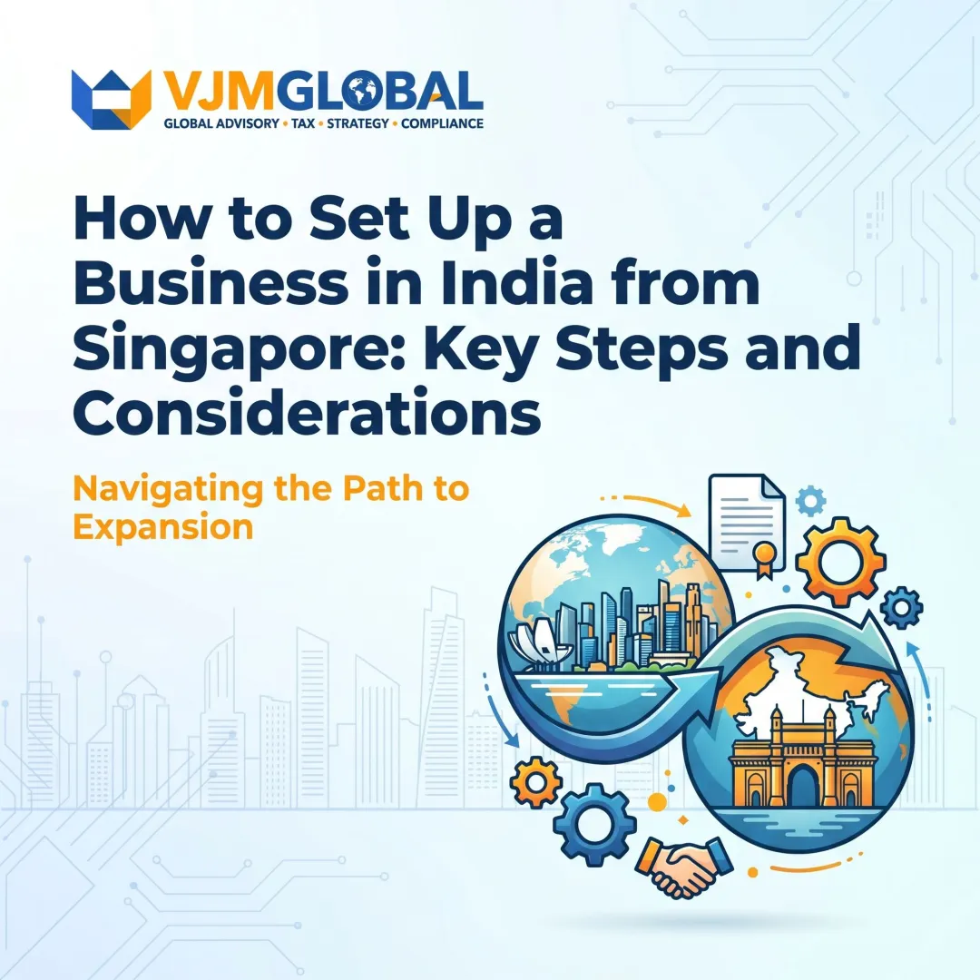 How to Set Up a Business in India from Singapore: Key Steps and Considerations