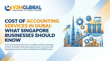Cost of Accounting Services in Dubai: What Singapore Businesses Should Know