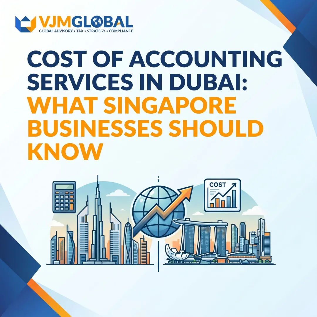 Cost of Accounting Services in Dubai: What Singapore Businesses Should Know