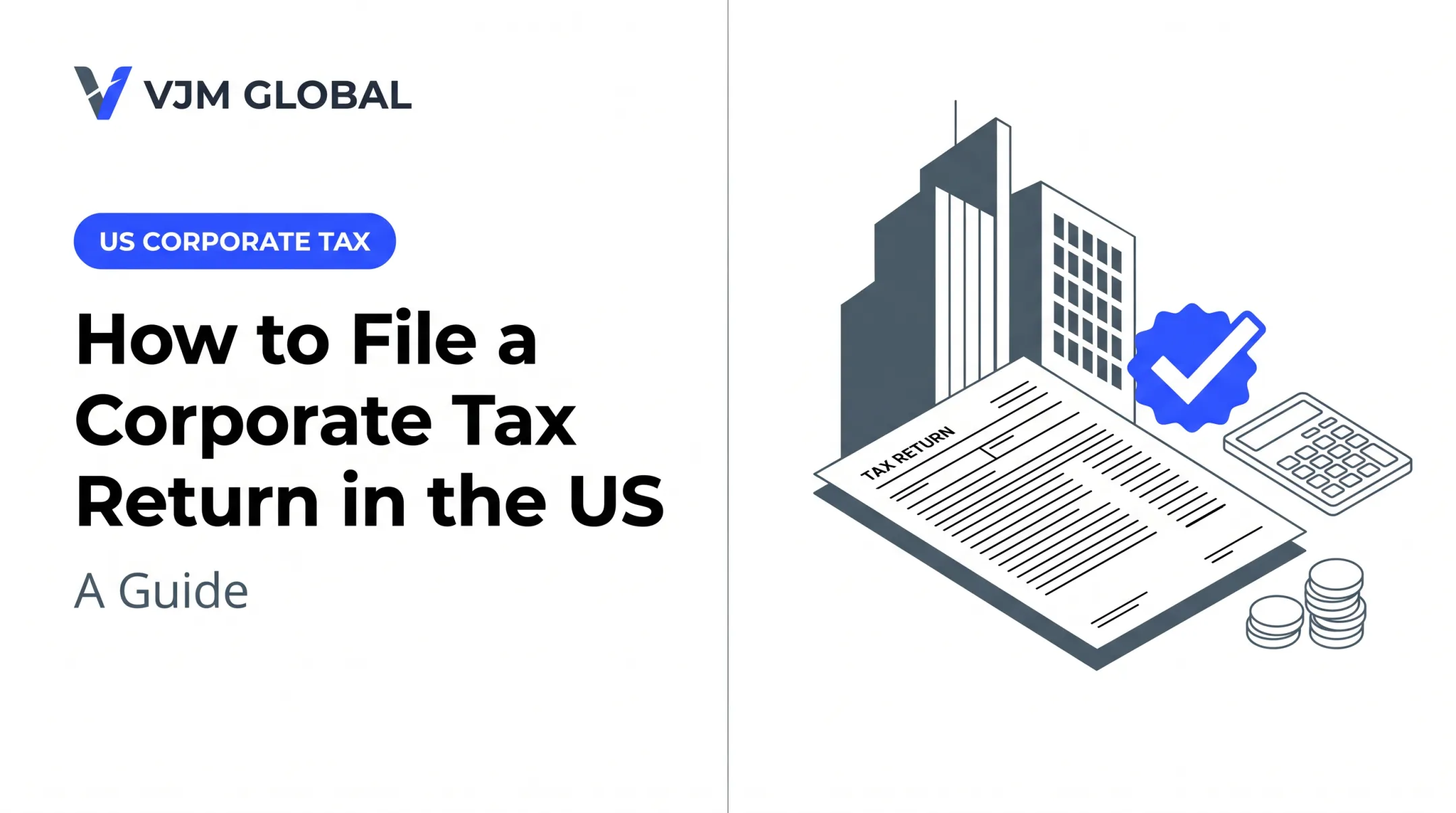 How to File a Corporate Tax Return in the US: A Guide