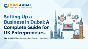 Setting Up a Business in Dubai: A Complete Guide for UK Entrepreneurs
