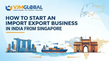 How to Start an Import Export Business in India from Singapore